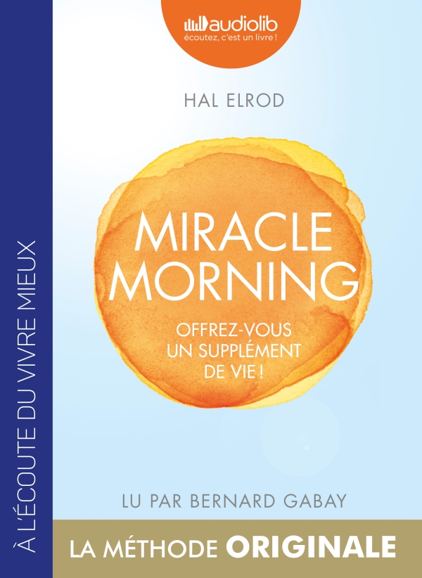 Miracle Morning – Offrez-vous un supplément de vie !