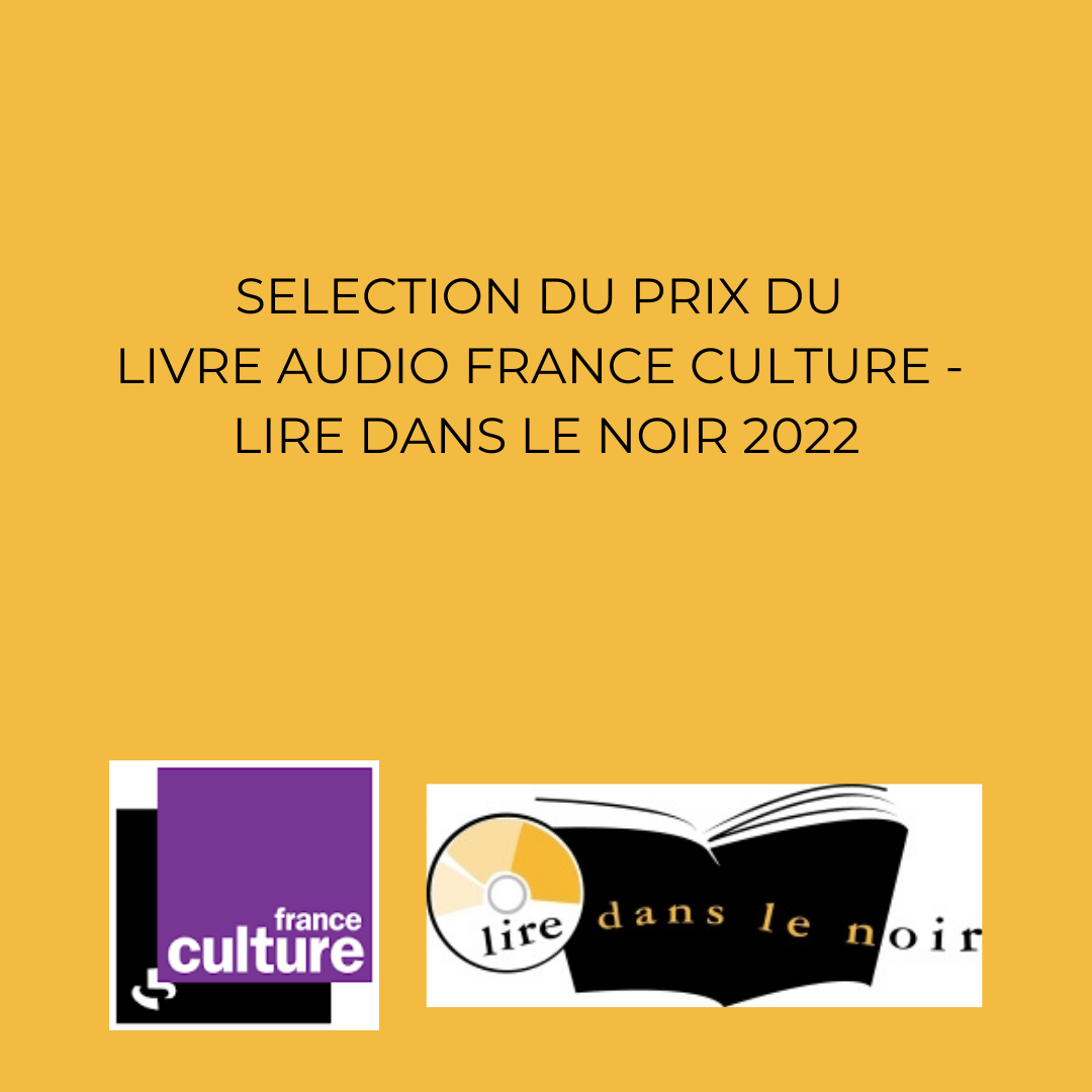 Sélection du Prix du livre audio France Culture – Lire dans le noir 2022