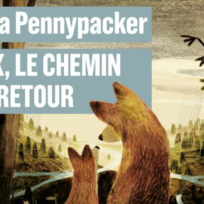 « Pax, sur le chemin su retour » de Sara Pennypacker, lu par Véronique Vella de la Comédie-Française