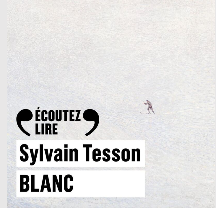 « Blanc » de Sylvain Tesson, lu par Micha Lescot