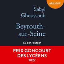 « Beyrouth sur Seine » de Sabyl Ghoussoub, lu par l’auteure