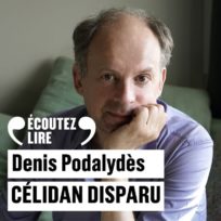« Célidan disparu » de Denis Podalydès, lu par l’auteur