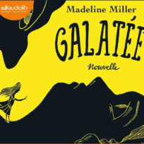 « Galatea » de Madeline Miller, lu par Jennifer Decker de la Comédie-Française