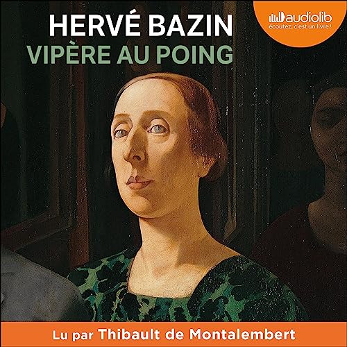 « Vipère au poing » d’Hervé Bazin, lu par Thibault de Montalembert