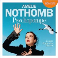« Psychopompe » d’Amélie Nothomb, lu par Françoise Gillard de la Comédie-Française