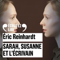 « Sarah, Susanne et l’écrivain » d’Eric Reinhardt, lu par Yaël Elhadad et Laurent Stocker de la Comédie-Française