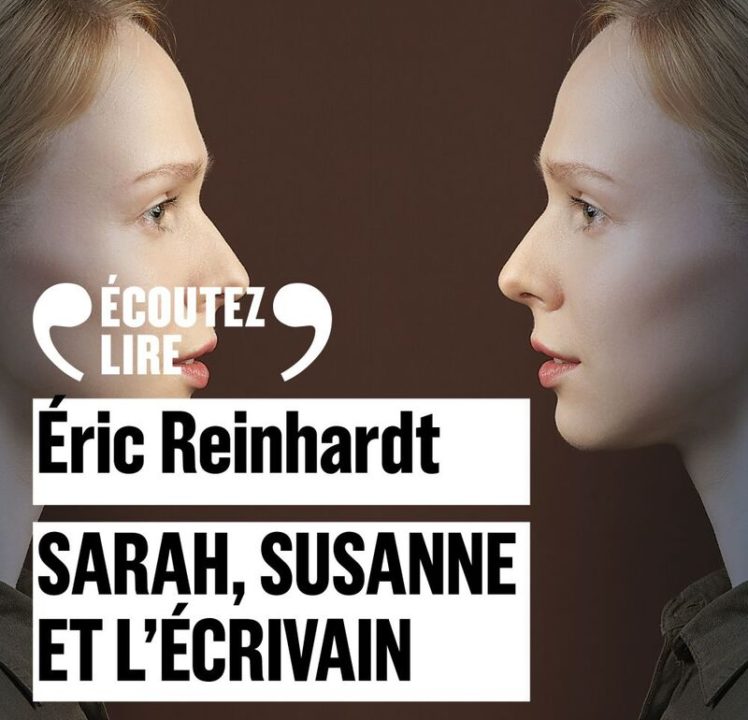 « Sarah, Susanne et l’écrivain » d’Eric Reinhardt, lu par Yaël Elhadad et Laurent Stocker de la Comédie-Française