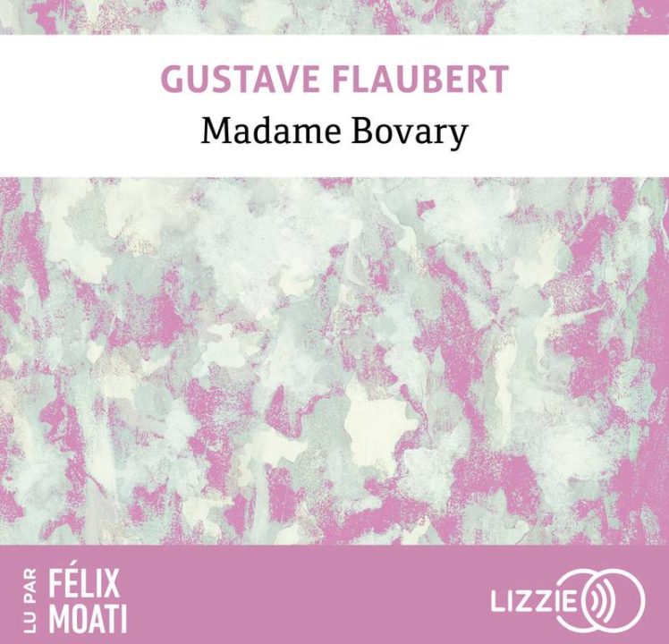 « Madame Bovary » de Gustave Flaubert, lu par Félix Moati