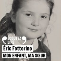 « Mon enfant, ma sœur »  d’Éric Fottorino , lu par Laurent Poitrenaux