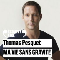 « Ma vie sans gravité » de Thomas Pesquet, lu par Loïc Corbery de la Comédie-Française