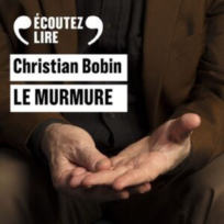 « Le murmure » de Christian Bobin lu par Noam Morgensztern de la Comédie-Française