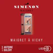 « Maigret à Vichy » de George Simenon lu par Antoine Duléry