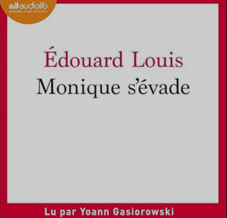 « Monique s’évade » d’Edouard Louis, lu par Yoann Gasiorowski de La Comédie-Française