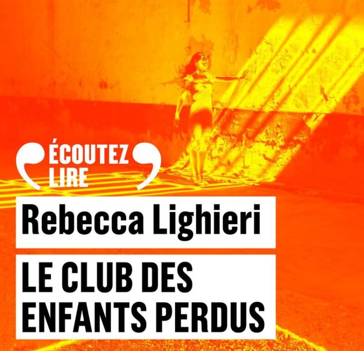 « Le Club des enfants perdus » de Rebecca Lighieri, lu par Clémentine Aussourd Thibault de Montalembert