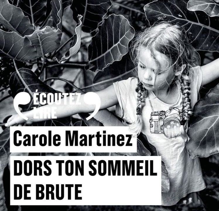 « Dors ton sommeil de brute » de Carole Martinez,lu par Françoise Gillard de La Comédie-Française