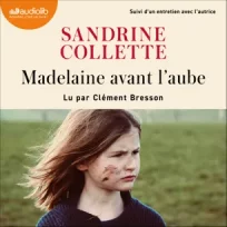 « Madelaine avant l’aube » de Sandrine Collette, lu par Clément Bresson