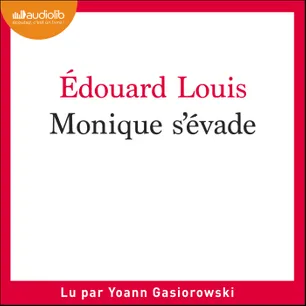 « Monique s’évade » d’Edouard Louis, lu par Yoann Gasiorowski de La Comédie-Française