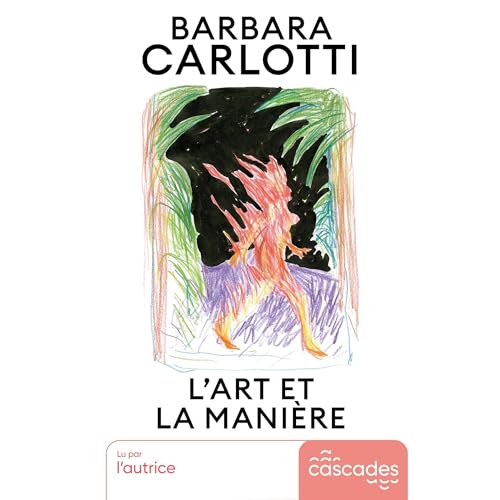 « Lart et la manière » de Barbara Carlotti, lu par l’auteure