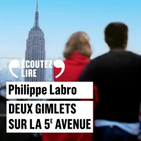 « Deux gimlets sur la 5e Avenue » de  Philippe Labro, lu par Grégori Baquet