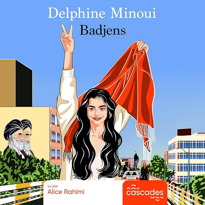 « Badjens » de Delphine Minoui lu par Alice Rahimi