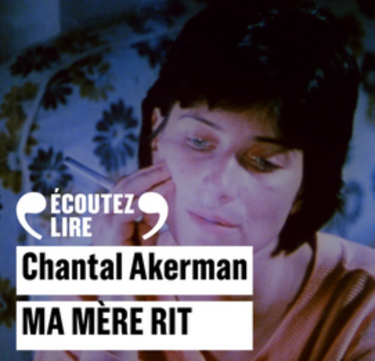 « Mamère rit » de Chantal Akerman, lu par Aurore Clément