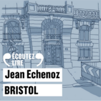 « Bristol » de Jean Echnoz, lu par Dominique Pinon