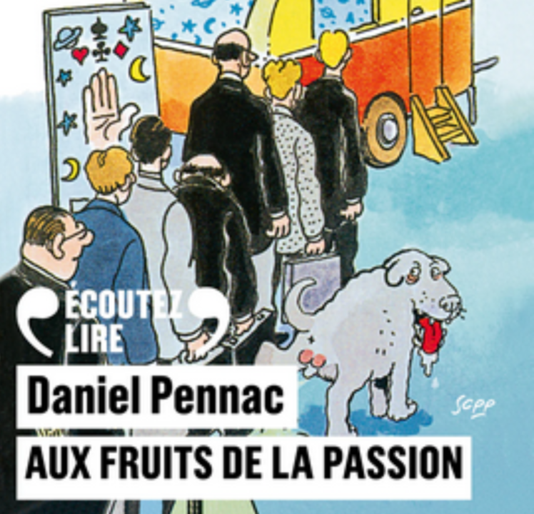 « Aux fruits de la passion » de Daniel Pennac, lu par l’auteur