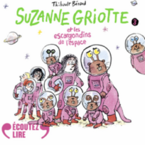 « Suzanne Griotte et les escargondins de l’espace » de Thibault Bérard, lu par Laurent Stocker de La Comédie-Française