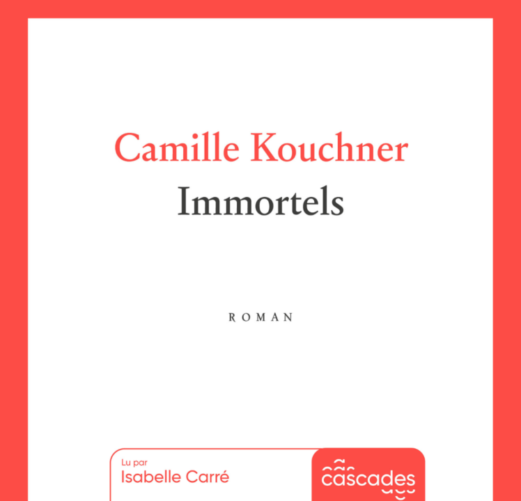 « Immortel » de Camille Kouchner, lu par Isabelle Carré
