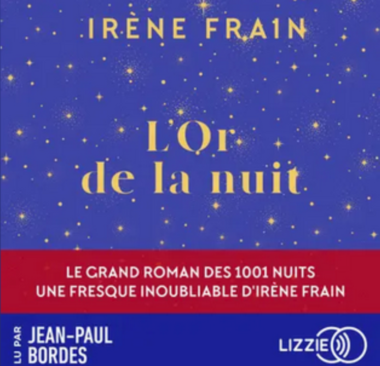 « L’or de la nuit » d’Irène Frain, lu par Jean-Paul Bordes