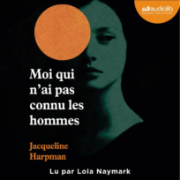 « Moi qui n’ai pas connu les hommes » de Jacqueline Harpman, lu par Lola Naymark