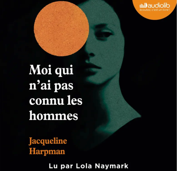 « Moi qui n’ai pas connu les hommes » de Jacqueline Harpman, lu par Lola Naymark