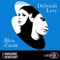 « Bleu d’août » de Deborah Levy, lu par Marianne Denicourt