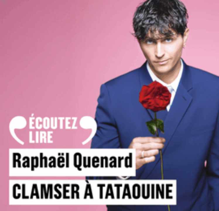 « Clamser à Tataouine » de Raphaël Quenard, lu par l’auteur