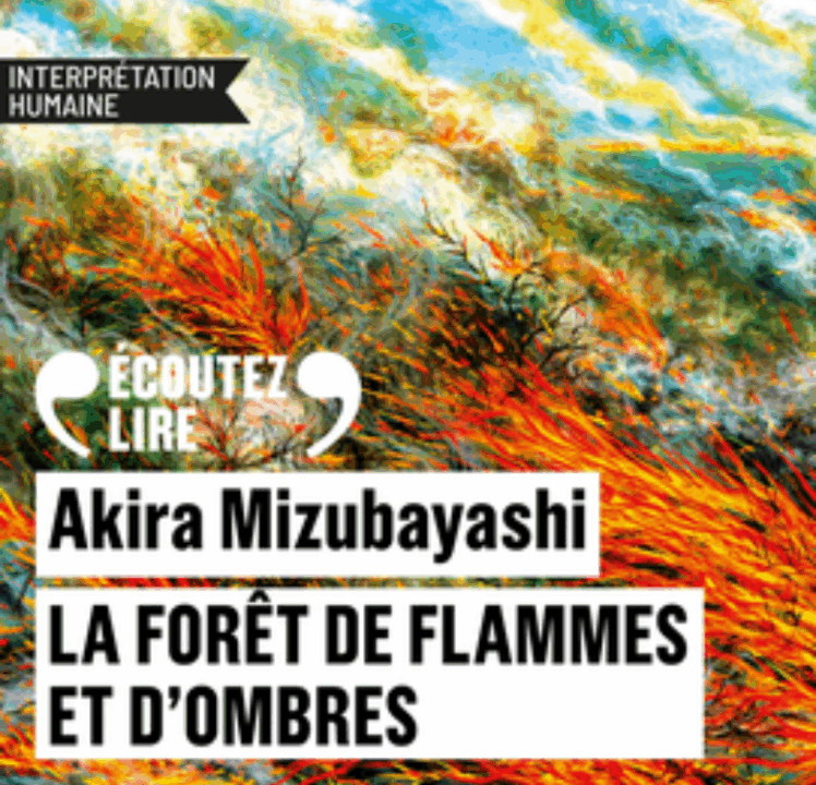 « La forêt de flamme et d’ombre » de’Akira Mizubayashi, lu par Jennifer Decker de La Comédie-Française