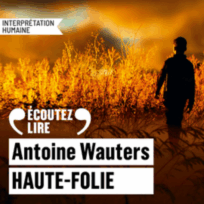 « Haute-Folie » d&rsquo;Antoine Wauters, lu par Alexandre Pallu