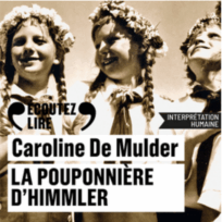 « La pouponnière d’Himmler » de Caroline de Mulder, lu par Emma Dupont