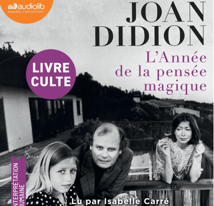 « L&rsquo;année de la pensée magique » de Joan Didion, lu par Isabelle Carré