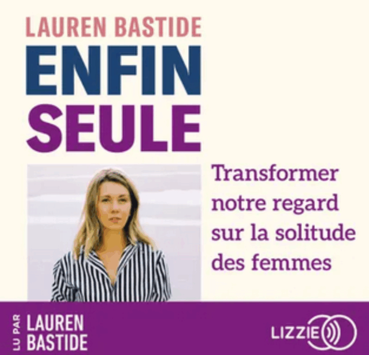 « Enfin seule » de Lauren Bastide, lu par l&rsquo;auteure