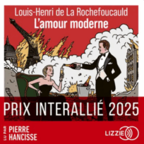 « L&rsquo;amour moderne » de Louis-Henri de La Rochefoucauld, lu par Pierre Hancisse