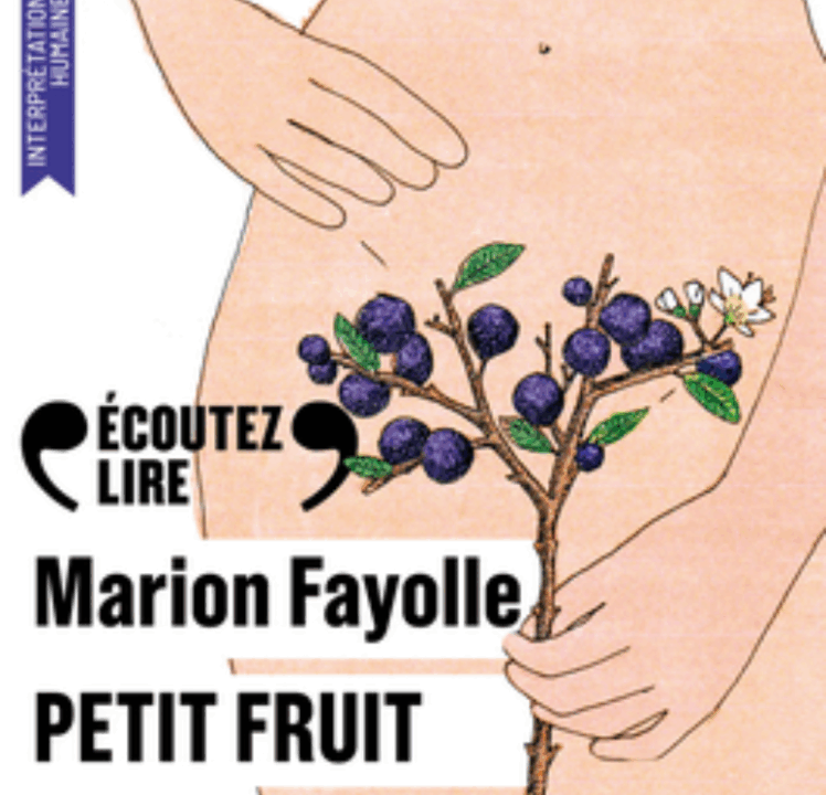 « Petit fruit » de Marion Fayolle, lu par Alice de Lencquesaing
