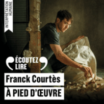 « A pied d&rsquo;oeuvre » de Franck Courtès, lu par Bastien Bouillon