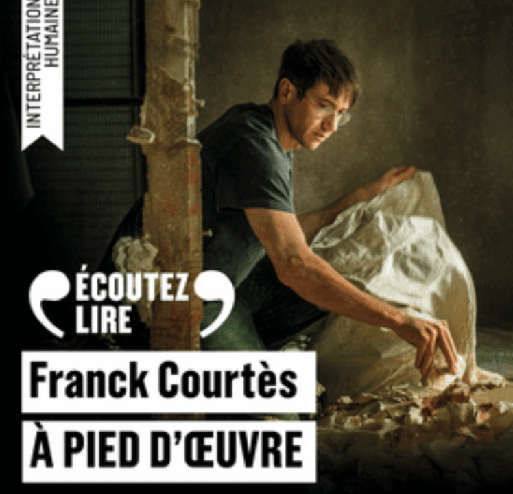 « A pied d&rsquo;oeuvre » de Franck Courtès, lu par Bastien Bouillon
