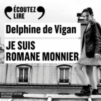 « Je suis Romane Monnier » de Delphine de Vigan, lu par 9 comédiens